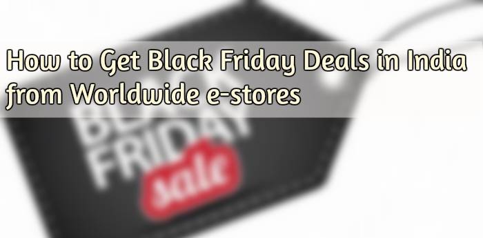 How to Get Black Friday Deals in India from Worldwide E-stores